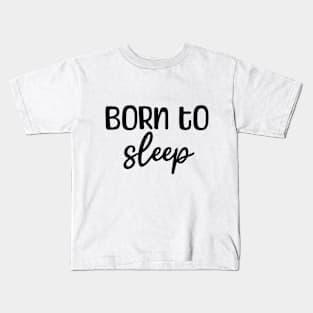 Born to sleep Kids T-Shirt